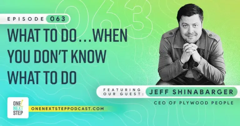 063: What to Do … When You Don’t Know What to Do