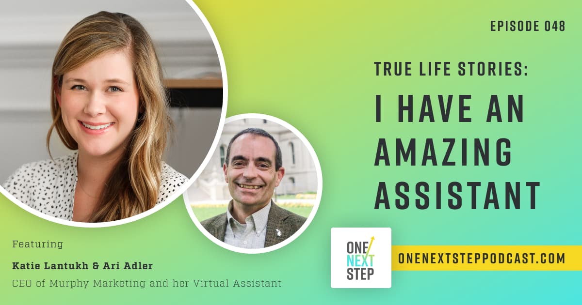 048: True Life Stories: I Have An Amazing Assistant